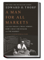 Edward O. Thorp - A Man for All Markets - From Las Vegas to Wall Street - How I Beat the Dealer and the Market